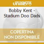 Bobby Kent - Stadium Doo Dads cd