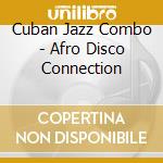 Cuban Jazz Combo - Afro Disco Connection cd