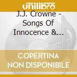 J.J. Crowne - Songs Of Innocence & Experience cd musicale di J.J. Crowne
