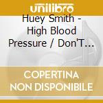 Huey Smith - High Blood Pressure / Don'T You Just Know It cd