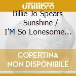 Billie Jo Spears - Sunshine / I'M So Lonesome I Could Cry cd