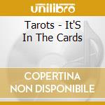 Tarots - It'S In The Cards cd musicale di Tarots