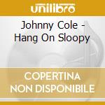 Johnny Cole - Hang On Sloopy cd