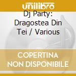 Dj Party: Dragostea Din Tei / Various cd