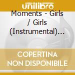 Moments - Girls / Girls (Instrumental) ((5 Cd) cd