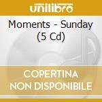 Moments - Sunday (5 Cd) cd