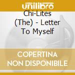 Chi-Lites (The) - Letter To Myself cd musicale di Chi