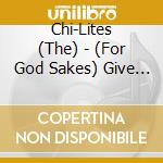 Chi-Lites (The) - (For God Sakes) Give More Power To People cd musicale di Chi