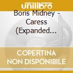Boris Midney - Caress (Expanded Edition) cd musicale di Boris Midney