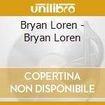 Bryan Loren - Bryan Loren cd musicale di Bryan Loren