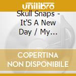 Skull Snaps - It'S A New Day / My Hang Up Is You cd