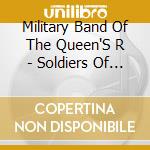 Military Band Of The Queen'S R - Soldiers Of The Queen cd