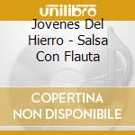 Jovenes Del Hierro - Salsa Con Flauta cd