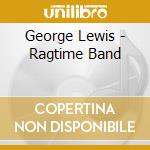 George Lewis - Ragtime Band cd