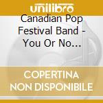 Canadian Pop Festival Band - You Or No One cd