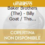 Baker Brothers (The) - Billy Goat / This Is Just The Beginning cd musicale di Baker Brothers