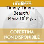 Timmy Timms - Beautiful Maria Of My Soul cd