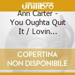 Ann Carter - You Oughta Quit It / Lovin Daddy Blues cd musicale di Ann Carter