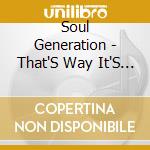 Soul Generation - That'S Way It'S Got To Be cd