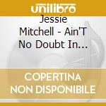 Jessie Mitchell - Ain'T No Doubt In My Mind / You'Re Not Only