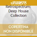 Retrospectrum: Deep House Collection cd