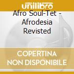 Afro Soul-Tet - Afrodesia Revisted cd musicale di Afro Soul