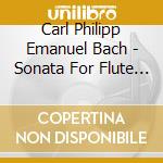 Carl Philipp Emanuel Bach - Sonata For Flute Violoncello & Basso D Maj cd