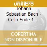 Johann Sebastian Bach - Cello Suite 1 G Major cd musicale di Johann Sebastian Bach