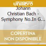Johann Christian Bach - Symphony No.In G Major cd musicale di Johann Christian Bach