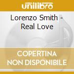Lorenzo Smith - Real Love cd musicale di Lorenzo Smith