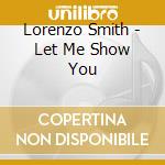 Lorenzo Smith - Let Me Show You cd musicale di Lorenzo Smith