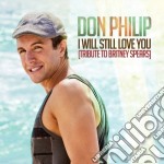 Don Philip - I Will Still Love You: Tribute To Britney Spears