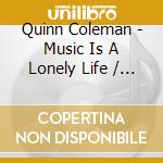 Quinn Coleman - Music Is A Lonely Life / As Long As You cd