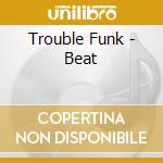 Trouble Funk - Beat cd
