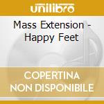 Mass Extension - Happy Feet cd