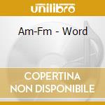 Am-Fm - Word cd