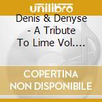 Denis & Denyse - A Tribute To Lime Vol. 1 cd musicale di Denis & Denyse