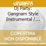 Dj Party: Gangnam Style Instrumental / Various cd