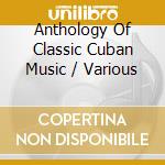 Anthology Of Classic Cuban Music / Various cd