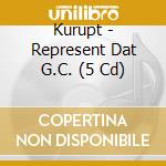Kurupt - Represent Dat G.C. (5 Cd) cd musicale di Kurupt