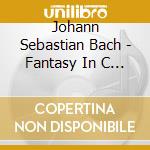 Johann Sebastian Bach - Fantasy In C Major Bwv 570 cd