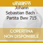 Johann Sebastian Bach - Partita Bwv 715 cd