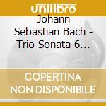 Johann Sebastian Bach - Trio Sonata 6 In G Major cd