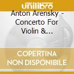 Anton Arensky - Concerto For Violin & Orchestra In A Minor cd