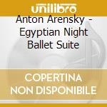 Anton Arensky - Egyptian Night Ballet Suite cd