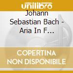 Johann Sebastian Bach - Aria In F Major cd