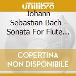 Johann Sebastian Bach - Sonata For Flute & Harpsichord In A Major cd