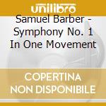 Samuel Barber - Symphony No. 1 In One Movement cd