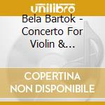 Bela Bartok - Concerto For Violin & Orchestra No. 2 cd musicale di Bartok