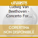Ludwig Van Beethoven - Concerto For Piano & Orchestra 2 In B-Flat Maj cd musicale di Ludwig Van Beethoven
